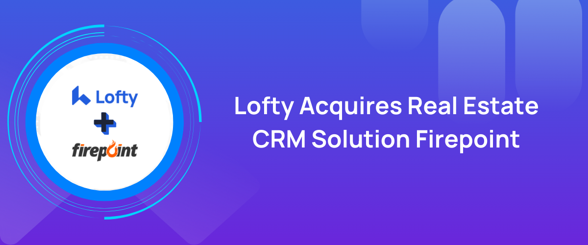 Lofty Acquires Real Estate CRM Solution Firepoint