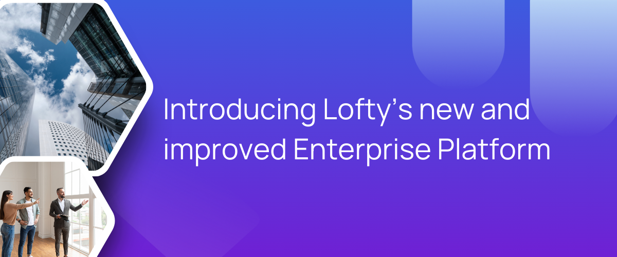 Introducing Lofty’s new and improved Enterprise Platform